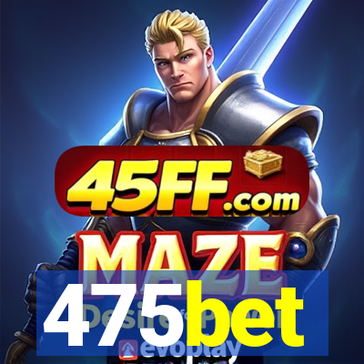 475bet