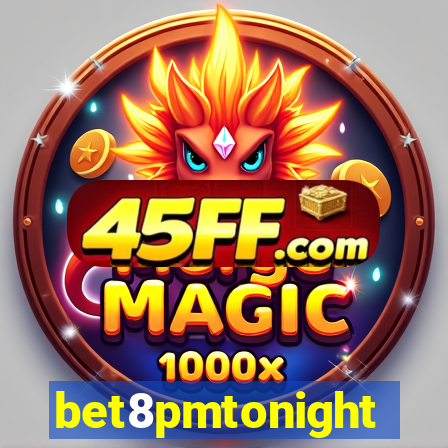 bet8pmtonight