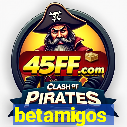 betamigos