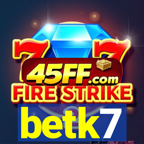 betk7