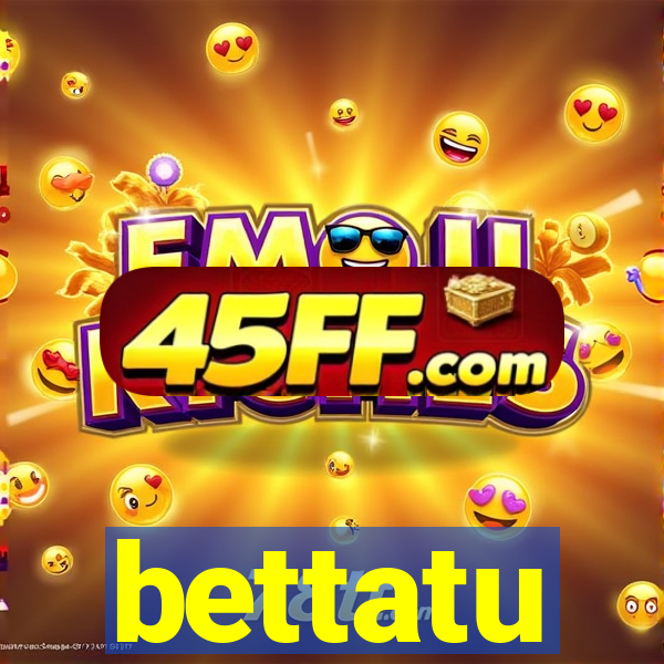 bettatu