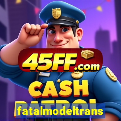 fatalmodeltrans