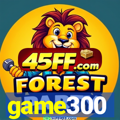 game300