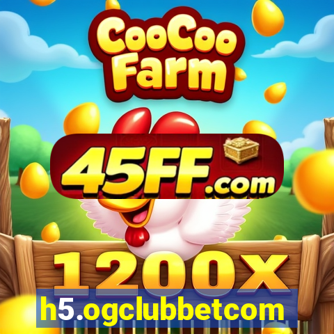 h5.ogclubbetcom