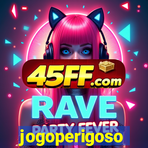 jogoperigoso