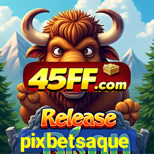 pixbetsaque