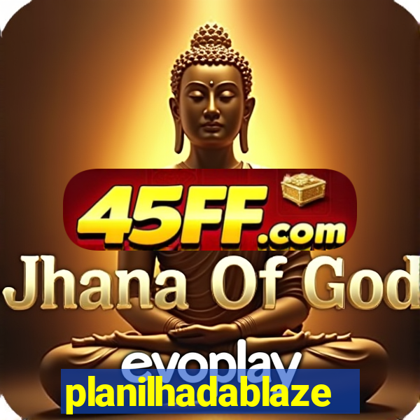 planilhadablaze