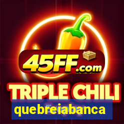 quebreiabanca