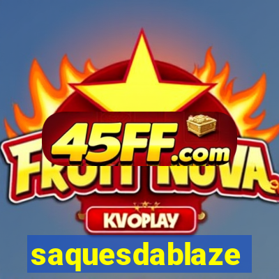 saquesdablaze