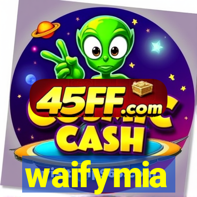 waifymia
