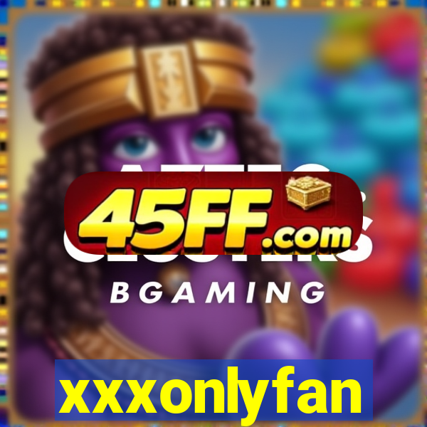 xxxonlyfan