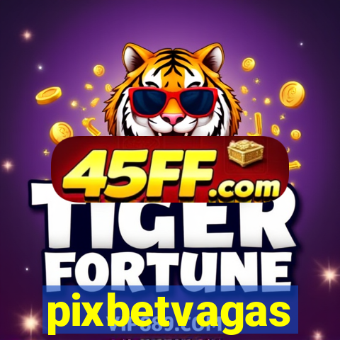 pixbetvagas